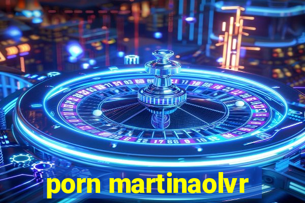 porn martinaolvr